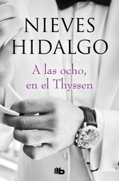 A las ocho, en el Thyssen, Nieves Hidalgo - B DE BOLSILLO