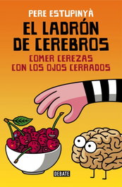 El ladrón de cerebros, Pere Estupinya Gine - DEBATE