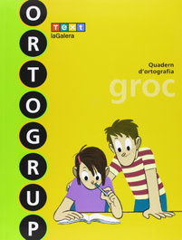 TEXT EDUCACIO Quadern ortografia Ortogrup groc, M. Dolors Lopez/Montse Sabe - TEXT EDUCACIO