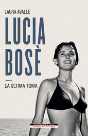 MORELLINI EDICIONES, Lucia Bosè - La última toma, Laura Avalle - MORELLINI EDICIONES