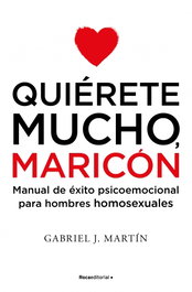Quiérete mucho, maricón, Gabriel J. Martín - ROCA EDITORIAL