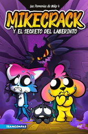 Las Perrerías de Mike 4. Mikecrack y el secreto del laberinto, Mikecrack - MARTINEZ ROCA