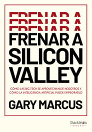Frenar a Silicon Valley, Gary Marcus - SHACKLETON BOOKS