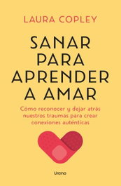 Sanar para aprender a amar, Laura Copley - URANO EDITORIAL