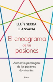 El eneagrama de las pasiones, Lluís Serra Llansana - URANO EDITORIAL