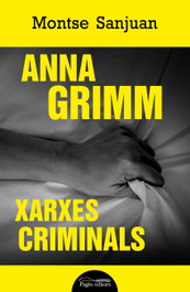 Anna Grimm. Xarxes criminals, Montse Sanjuan Oriol - PAGES EDITORS