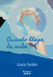 Cuando llega la nube, Gracia Texidor - DYSKOLO