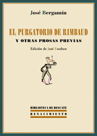 El purgatorio de Rimbaud y otras prosas previas, José Bergamín - RENACIMIENTO EDITORIAL