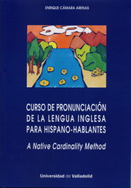 Curso De Pronunciación De La Lengua Inglesa Para Hispano-hablantes. A Native Cardinality Method, Enrique Camara Arenas - UNIV.VALLADOLID