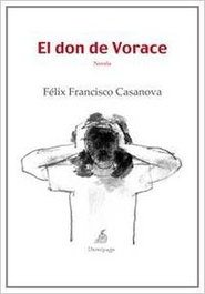 El don de Vorace, Félix Francisco Casanova - DEMIPAGE