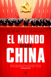 El mundo según China, Elizabeth Economy - LA ESFERA DE LOS LIBROS