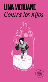 Contra los hijos, Lina Meruane - RANDOM HOUSE