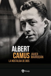 Albert Camus. La nostalgia de Dios, Javier Marrodán Ciordia - RIALP