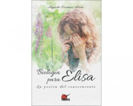 BIOLOGIA PARA ELISA. POESIA DEL CONOCIMIENTO, Alejandro Martínez Abraín - TUNDRA