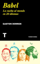 BABEL: LA VUELTA AL MUNDO EN 20 IDIOMAS, Gaston Dorren - TURNER