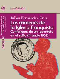 Crímenes de la Iglesia durante el franquismo, Julian Fernández Cruz - LETRA GRANDE