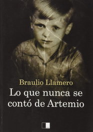 Lo que nunca se contó de Artemio, Braulio Llamero Crespo - Celya Editorial