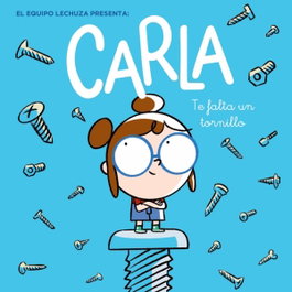 Carla, te falta un tornillo, Equipo Lechuza - ANAYA