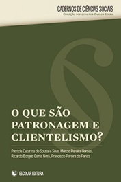 O que são patronagem e clientelismo?, Patricia De Sousa; Mercio Pereira; Borge - ESCOLAR EDITORA