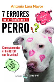 Siete errores en la relación con tu perro, Antonio Lara Mayor - ISTHAR LUNA-SOL