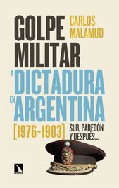 Golpe militar y dictadura en la argentina, Carlos Malamud - CATARATA