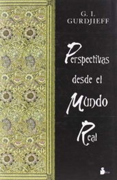 Perspectivas desde el mundo real, G. I. Gurdjieff - SIRIO EDITORIAL