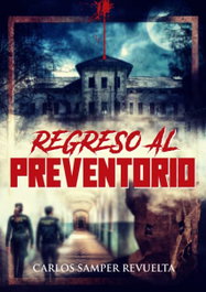 Regreso al preventorio, Carlos Samper Revuelta - DILATANDO MENTES EDITORIAL