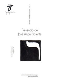 Presencia De Jose Angel Valente, Andres Sanchez Robayna (Editor) - USC.UNIV.SANTIAGO COMPOSTELA