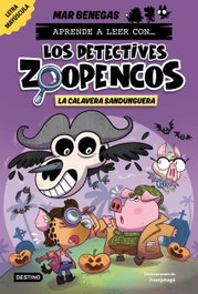 DESTINO INFANTIL, Aprende a leer con... Los Detectives Zoopencos 8. La Calavera Sandunguera - Mar Benegas