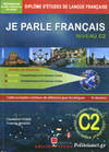 TEGOS EDITORIAL, JE PARLE FRANÇAIS NIVEAU C2 +CORRIGES
