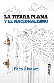 EDAF EDITORIAL, La tierra plana y el nacionalismo - Francisco Jesús Álvarez Rodríguez