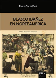 Blasco Ibáñez en Norteamérica, Emilio Sales Dasí - PUV.(PUB.UNIVERSITAT VALENCIA)