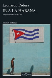 Ir a La Habana, Leonardo Padura - TUSQUETS
