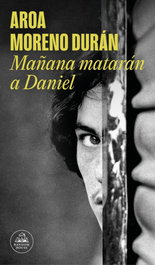 RANDOM HOUSE, Mañana matarán a Daniel, Aroa Moreno Durán