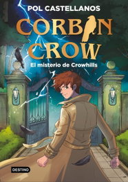 DESTINO INFANTIL, Corbin Crow 1. El misterio de Crowhills - Corbin Crow