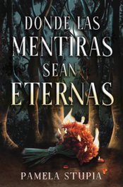 Donde las mentiras sean eternas, Pamela Soledad Stupia - BOOKS4POCKET EDITORIAL