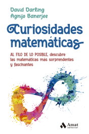 AMAT EDITORIAL, MATEMATICAS EXTRAÑAS Y CURIOSAS: AL FILO DE LO POSIBLE, David Darling - AMAT EDITORIAL