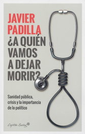 ¿A QUIEN VAMOS A DEJAR MORIR?, Javier Padilla - CAPITAN SWING LIBROS