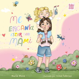 ME ENCANTA ESTAR CON MAMI, Nuria Mora - BABIDI-BU