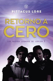 Los nuevos legados de Lorien 3. Retorno a cero., Lore Pittacus - RBA MOLINO