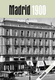 Madrid 1900, Pedro Montoliú Camps - LA LIBRERIA