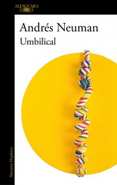 ALFAGUARA Umbilical, Andres Neuman - ALFAGUARA