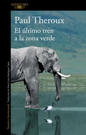 El último tren a la zona verde, Paul Theroux - ALFAGUARA