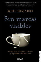 Sin marcas visibles, Rachel Louise Snyder - URANO EDITORIAL