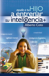 Ayuda a tu hijo a entrenar su inteligencia, Alberto Coto García - EDAF EDITORIAL