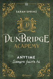 Dunbridge Academy. Anytime, Sarah Sprinz - PLANETA
