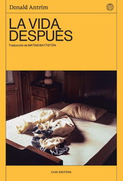 La vida después, Donald Antrim - CHAI EDITORA
