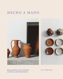 DORLING KINDERSLEY (DK) Hecho a mano: Guía práctica de cerámica artística contemporánea