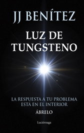 Luz de Tungsteno, J. J. Benítez - LUCIERNAGA EDICIONES