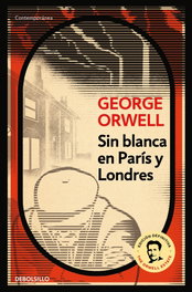 Sin blanca en París y Londres, George Orwell - DEBOLSILLO